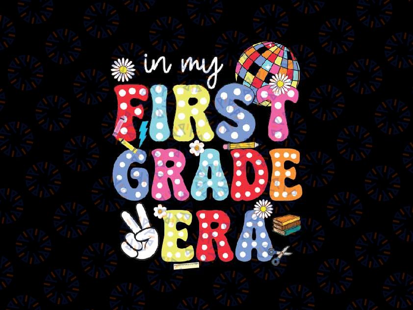 Groovy In My First Grade Era Svg, First Day 1st Grade Kid Teacher Svg, Back To School Png, Digital Download