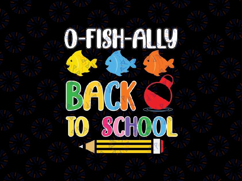 O-FISH-Ally Back To School Svg, Funny Fish 1st Day Of School Svg, Back To School Png, Digital Download