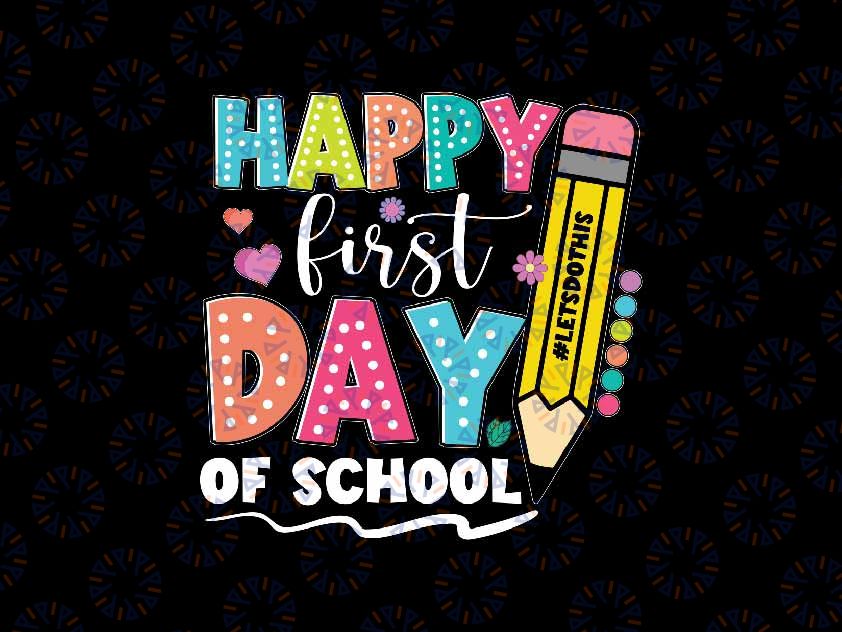Happy First Day Of School Svg, Teacher Pencil Let Do This Svg, Back To School Png, Digital Download