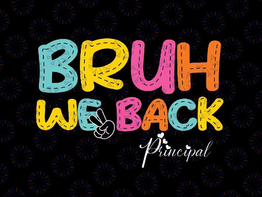 Bruh We Back Principal Svg, Happy Fist Day Of School Svg, Back To School Png, Digital Download