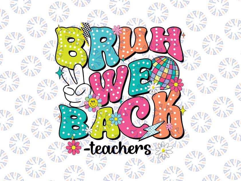 Bruh We Back Teachers Teacher Dalmatian Svg, First Day Of School Png, Bruh Teacher Png, Back To School Png, Digital Download