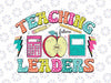 Teaching Leaders Svg, Teacher Team Appreciation Svg, Back To School Png, Digital Download