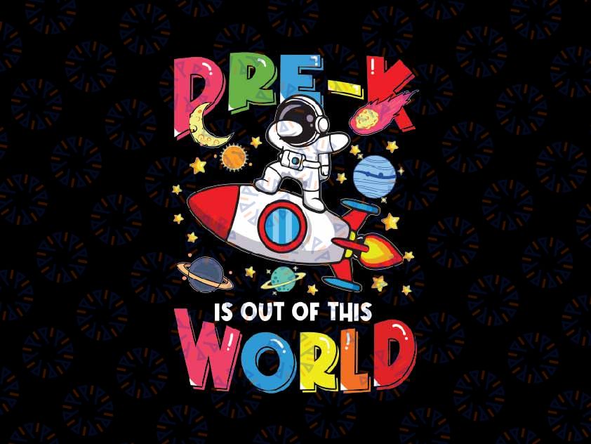 Pre K Students Teachers Astronaut Space Svg, Pre K Is Out Of This World Svg, Back To School Png, Digital Download