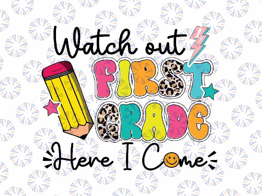 Watch Out 1st Grade Here I Come Svg, First Day of School Svg Png, Back To School Png, Digital Download