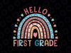 Hello First Grade Teacher Rainbow Svg, First Day Of School  Svg, Back To School Png, Digital Download