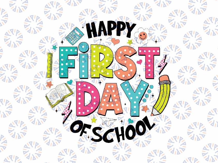 Happy First Day of School Svg, Teacher Appreciation Svg, Back To School Png, Digital Download