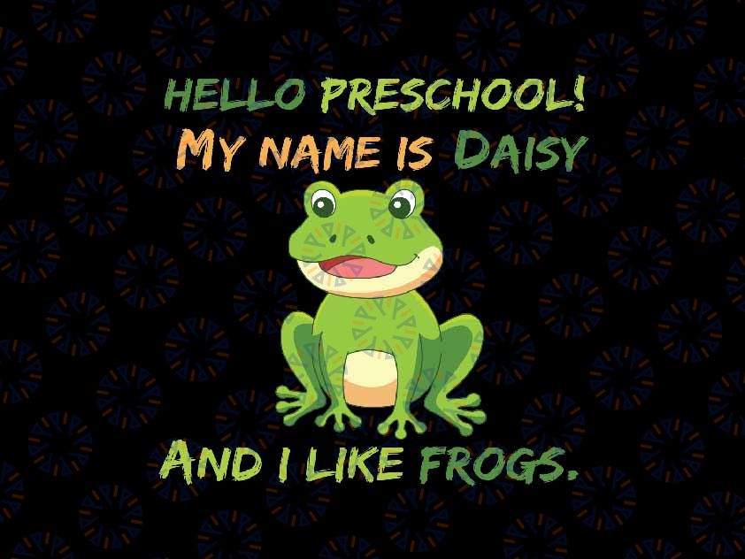 Personalized Name Hello Preschool My Name Is Svg, First Day of Preschool Custom Frog Svg, Back To School Png, Digital Download