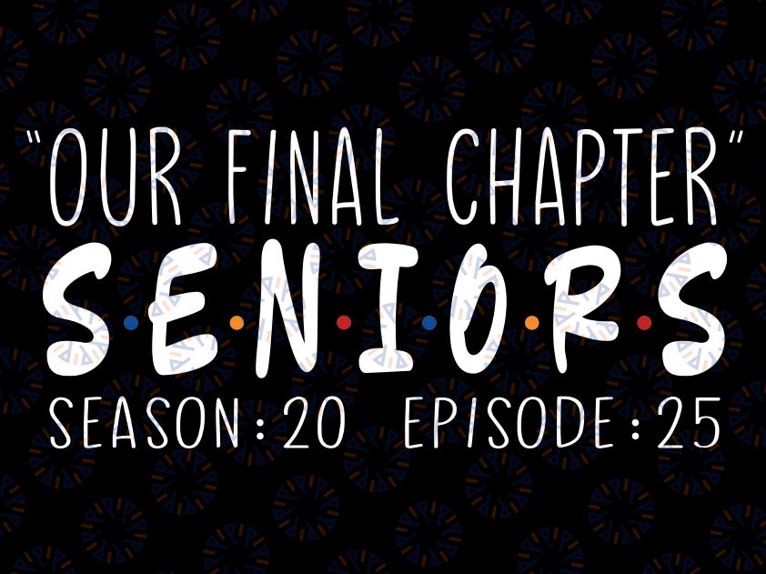 Senior Friends Class of 2025, High School Senior Svg, Our Final Chapter Senior Svg, Back To School Png, Digital Download