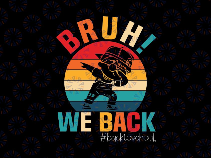 Groovy Bruh We Back Teachers Svg, Funny Dabbing Boy Svg, Back To School Png, Digital Download