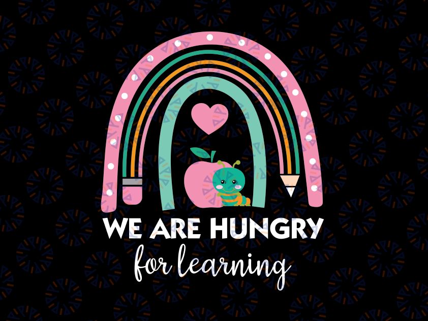 We Are Hungry For Learning Svg, English Teacher New Educator Svg, Back To School Png, Digital Download