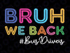 School Bus Drivers Bruh We Back Svg, Funny First Day Of School Svg, Back To School Png, Digital Download