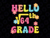 Hello 8th Grade Square Root of 64 Back to School Svg, Funnys Math Teacher Floral Svg, Back To School Png, Digital Download