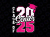 Class Of 2025 Senior 2025 Svg, Back To School Graduation Pink Svg, Back To School Png, Digital Download