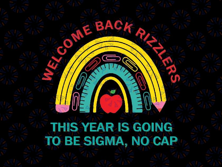 Funny Welcome Back Rizzlers Svg, This Year Is Going To be Sigma No Cap Svg, Back To School Png, Digital Download