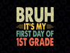 Bruh It's My First Day Of 1st Grade Svg, Teacher School Vintage Retro Svg, Back To School Png, Digital Download