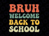 Bruh Welcome Back To School Svg, Funny Teacher Happy First Day Of School svg, Back To School Png, Digital Download