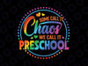 Some Call It Chaos We Call It Preschool Png, Happy First Day Of School Tie Dye Png, Back To School Png, Digital Download