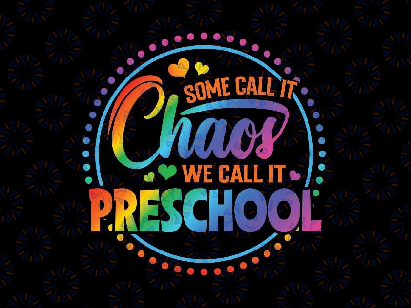 Some Call It Chaos We Call It Preschool Png, Happy First Day Of School Tie Dye Png, Back To School Png, Digital Download