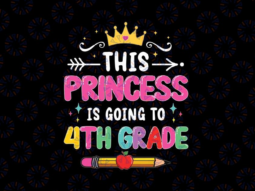 This Princess Is Going To 4th Grade Svg, Hello 4th Grade Svg, Back To School Png, Digital Download