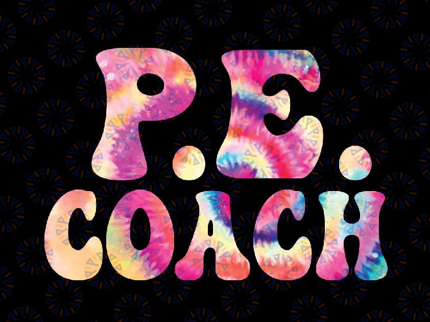 Physical Education Png, Funny P.E Instructor Coach Teacher Gym Tie Dye Png, Back To School Png, Digital Download