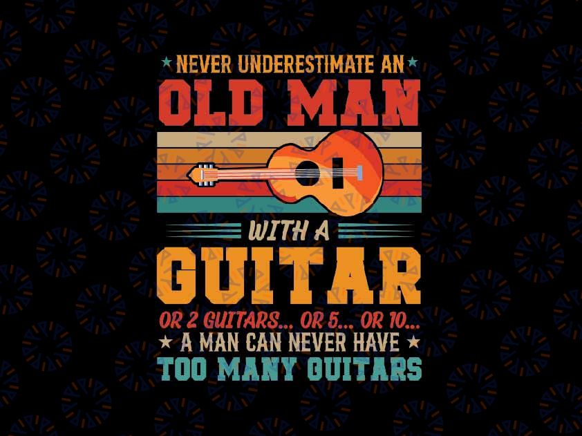 Never Underestimate An Old Man With A Guitar Instrument Svg, Guitar Old Man Retro Svg, Back To School Png, Digital Download