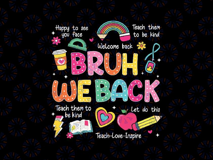 Bruh We Back Teachers Svg, Kindergarten Teacher Svg, Back To School Png, Digital Download