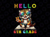 PNG ONLY Hello Sixth Grade Tiger Lover Back to School Png, Tiger Student Love Book Png, Back To School Png, Digital Download