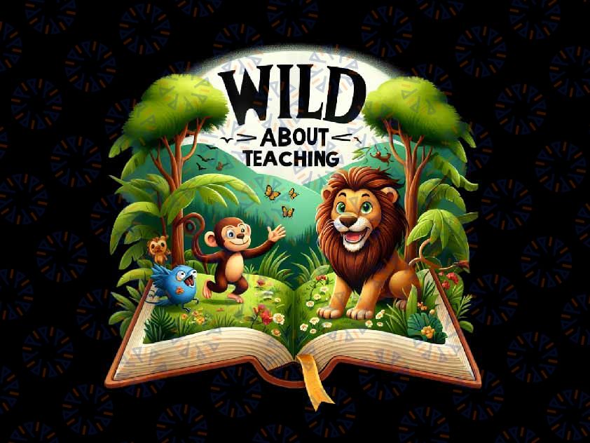 PNG ONLY Safari Jungle Wild About Teaching Back To School Teachers Png, Back To School Png, Digital Download