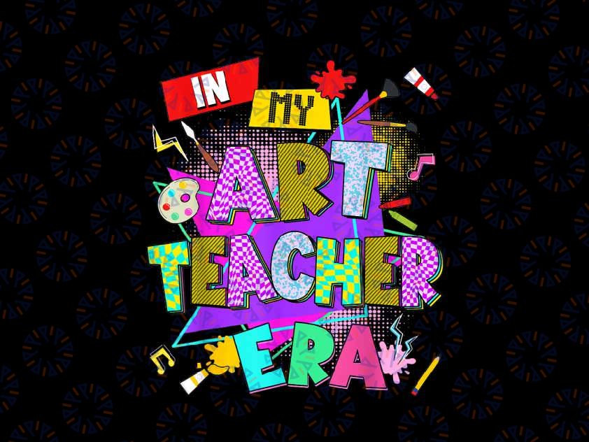 PNG ONLY In My Art Teacher Era Back To School Png, Teacher Appreciation Png, Back To School Png, Digital Download