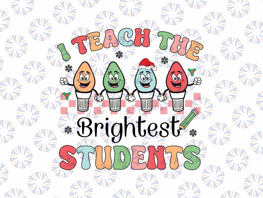 Teacher Christmas Svg, I Teach The Brightest Students Svg, Teacher Christmas Svg, Christmas Png, Digital Download