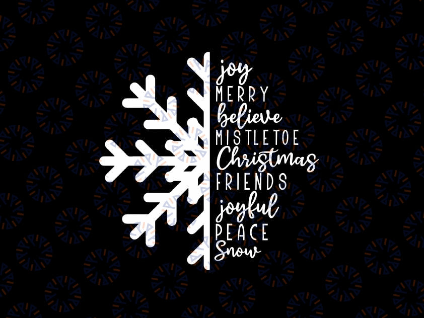 Joy Merry Believe Mistletoe Christmas Friend Joyful Peace Snow Svg, Christmas Snowflake Svg, Christmas Png, Digital Download