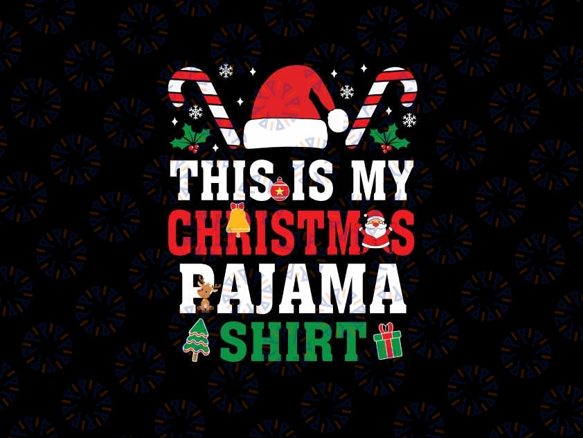 This Is My Christmas Pajama Shirt Svg, Funny Christmas Candy Cane San-ta Hat Svg, Christmas Png, Digital Download