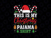 This Is My Christmas Pajama Shirt Svg, Funny Christmas Candy Cane San-ta Hat Svg, Christmas Png, Digital Download