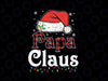 Personalized Name Papa Cl-aus San-ta Png, Funny Christmas Matching Family Png, Christmas Png, Digital Download