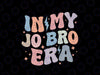 Groovy Retro In My Jo Bro Era Svg, Funny In My Job Bro Era Svg, Eras Tour, Trendy Design, Digital Download