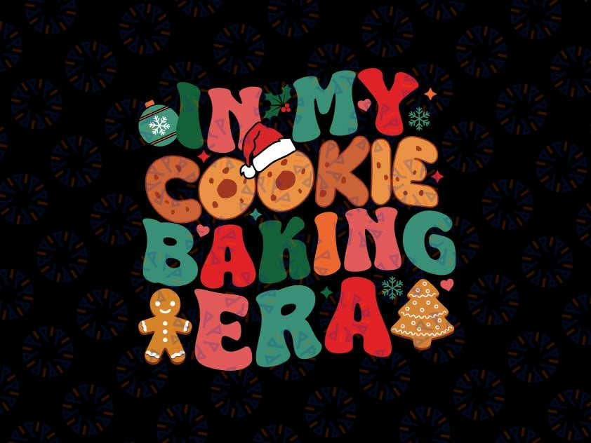 In My Cookie Baking Era Baker Christmas Svg, Cookie Baking Crew Svg, Christmas Png, Digital Download