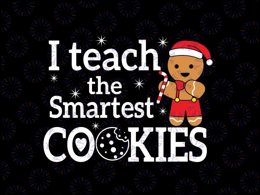 I Teach The Smartest Cookies Svg, Christmas Gingerbread Santa Hat Svg, Christmas Png, Digital Download