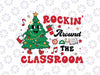 Rockin' Around The Classroom Svg, Teacher Christmas Tree Svg, Christmas Png, Digital Download