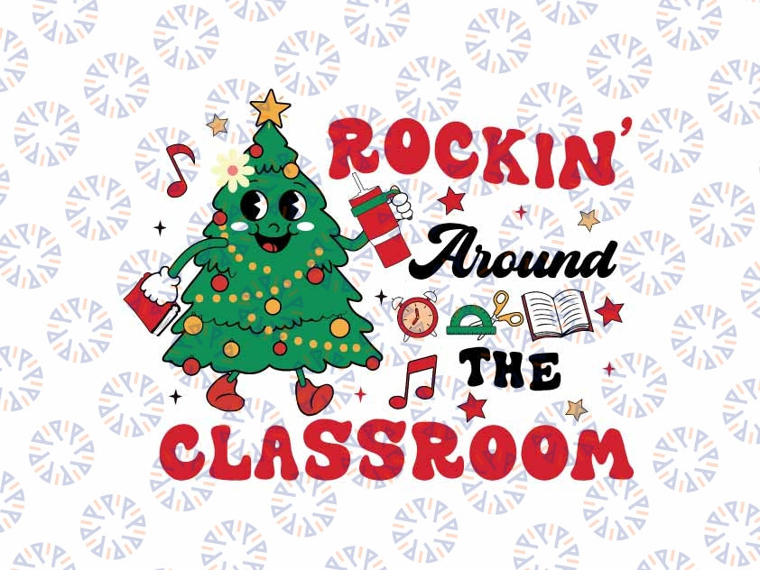 Rockin' Around The Classroom Svg, Teacher Christmas Tree Svg, Christmas Png, Digital Download