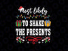 Most Likely To Shake The Presents Family Matching Christmas Svg, Funny Quote Christmas Svg, Christmas Png, Digital Download