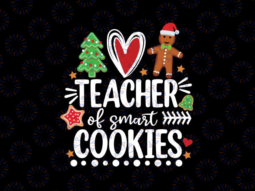 Christmas Teacher Of Smart Cookies Svg, Funny Cute Gingerbread Svg, Christmas Png, Digital Download