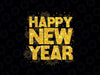 Happy New Year NYE Party 2024 Png, Funny New Years Golden Glitter Png, Christmas Png, Digital Download