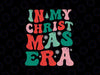 In My Christmas Era Groovy Xmas Svg, Christmas Vibes Svg, Christmas Png, Digital Download