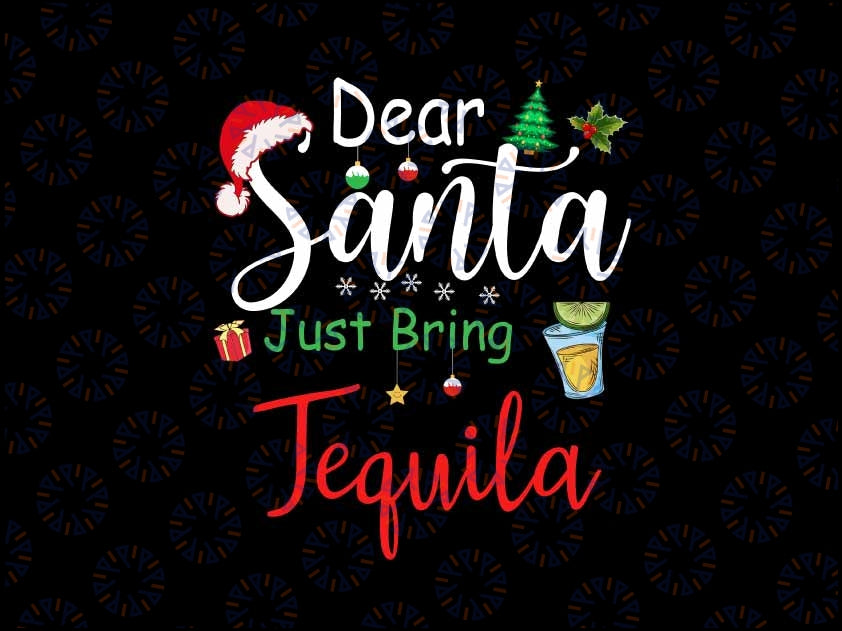 Dear Santa Just Bring Tequila Svg, Funny Drinking Christmas Svg, Christmas Png, Digital Download