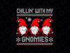 Chillin With My Gnomies Matching Family Christmas Gnome Svg, Christmas Gnomies Svg, Christmas Png, Digital Download