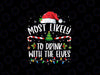 Most Likely To Drink With The Elves Png, Funny Family Christmas png, Chistmas Png, Digital Download