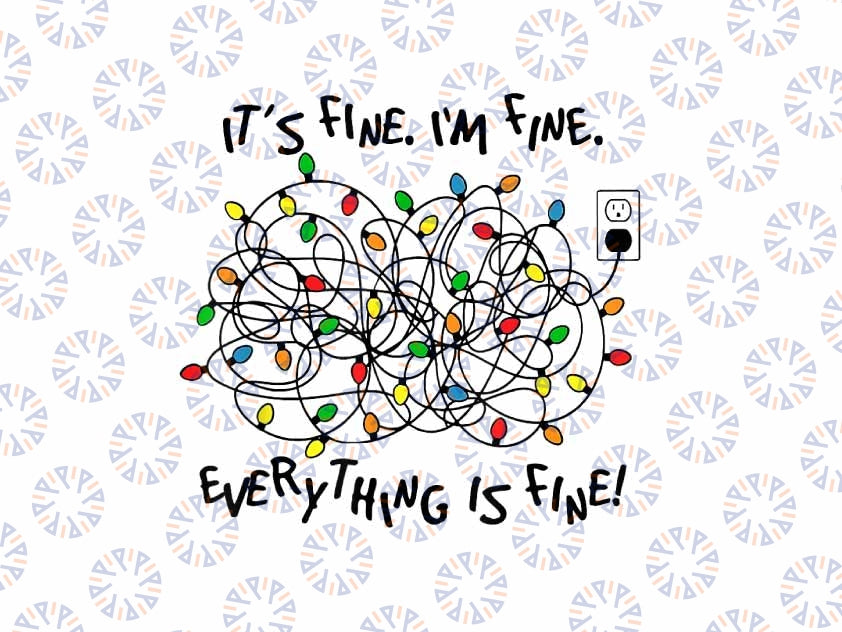 PNG ONLY Funny Christmas Lights Its Fine Im Fine Everything Is Fine Png, Christmas Lights Png, Chistmas Png, Digital Download