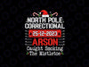 PNG ONLY North Pole Correctional Arson Matching Family Christmas Png, Arson Caught Smoking The Mistletoe Png, Christmas Png, Digital Download