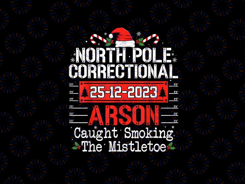 PNG ONLY North Pole Correctional Arson Matching Family Christmas Png, Arson Caught Smoking The Mistletoe Png, Christmas Png, Digital Download