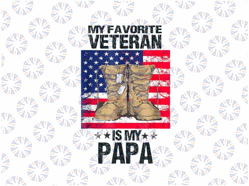 PNG ONLY Father Veterans Day My Favorite Veteran Is My PaPa Png, Veterans Day png, Christmas Png, Digital Download